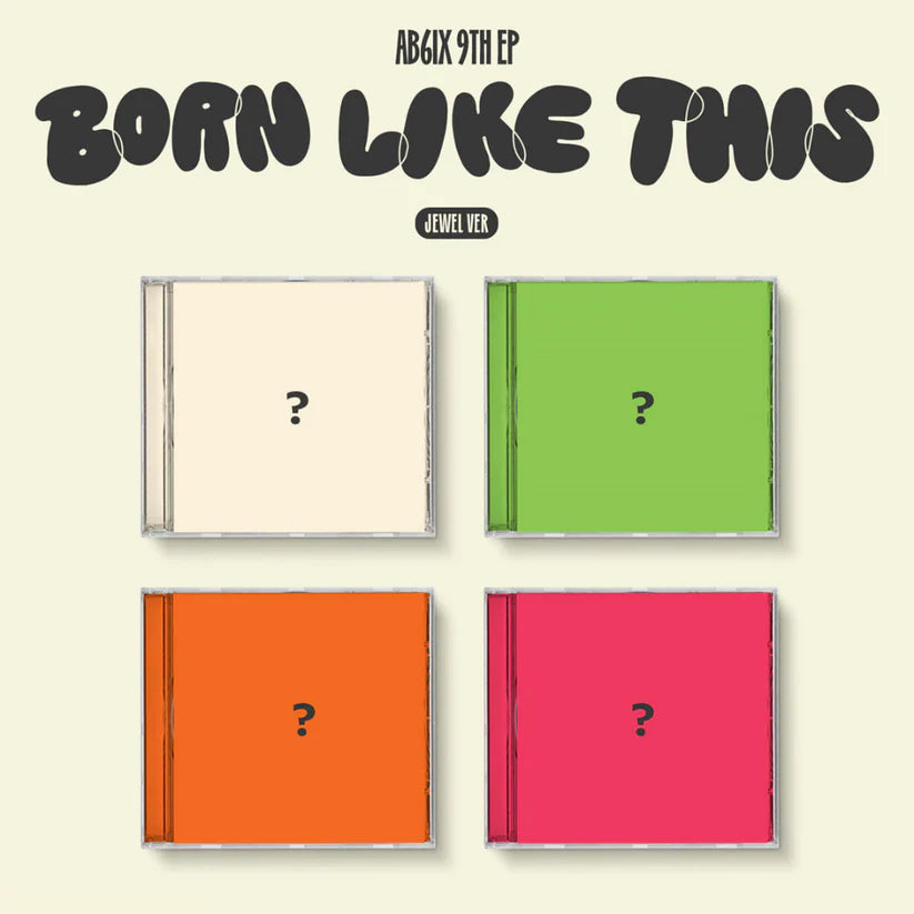 AB6IX - 9TH EP [BORN LIKE THIS] (JEWEL VER.) (4 VERSIONS) RANDOM